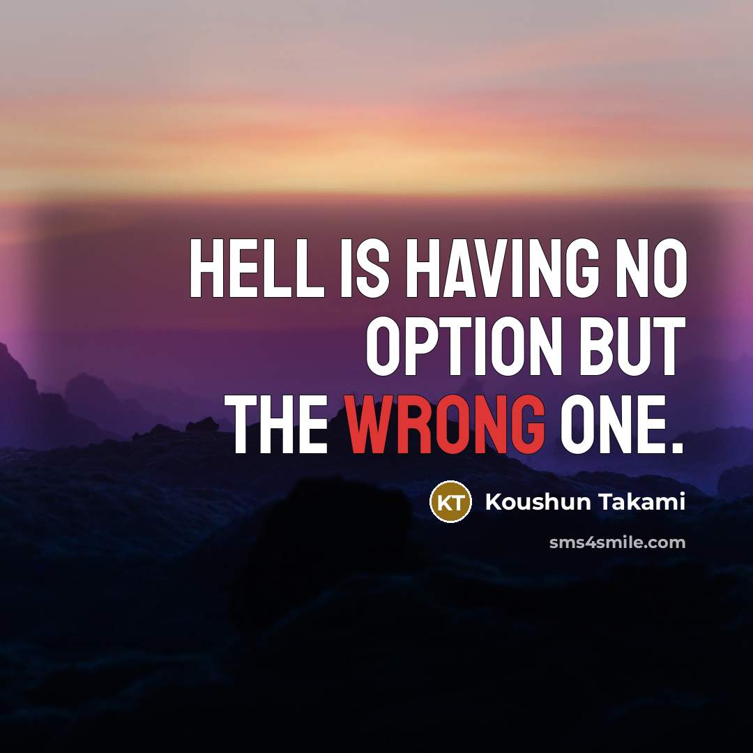 “Hell is having no option but the wrong one.…” quote by Koushun Takami