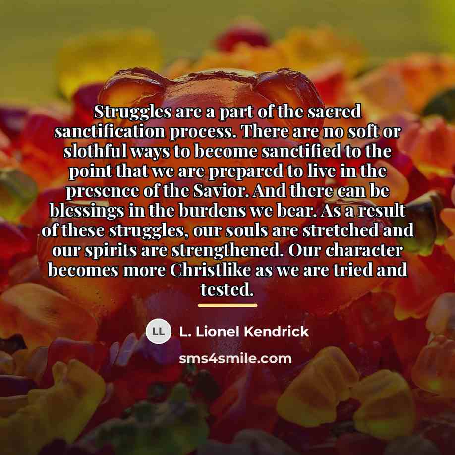 “Struggles are a part of the sacred sanctification process. There…” quote by L. Lionel Kendrick