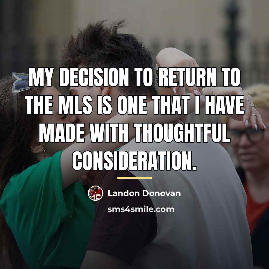 “My decision to return to the MLS is one that…” quote by Landon Donovan