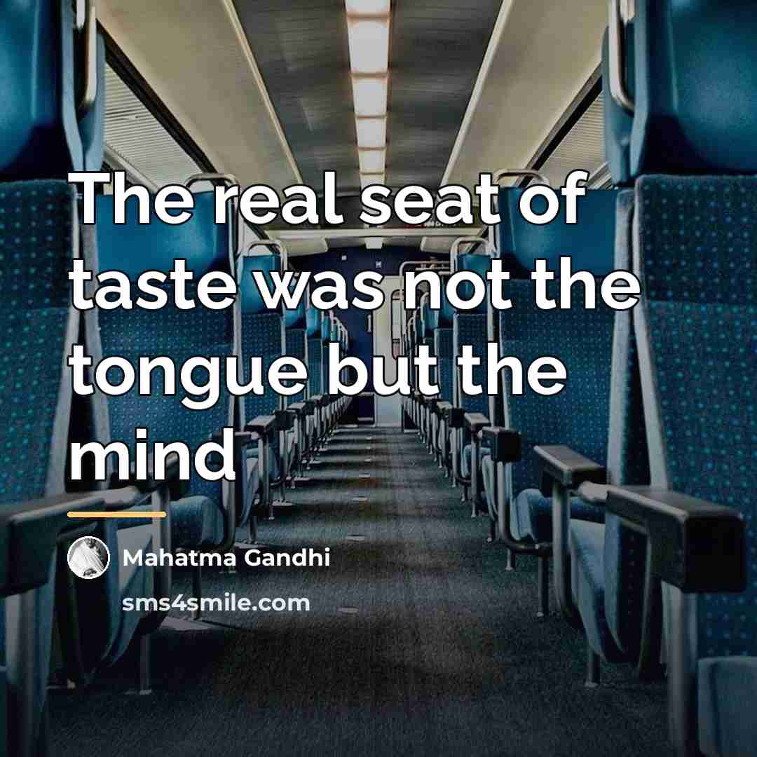 “The real seat of taste was not the tongue but…” quote by Mahatma Gandhi