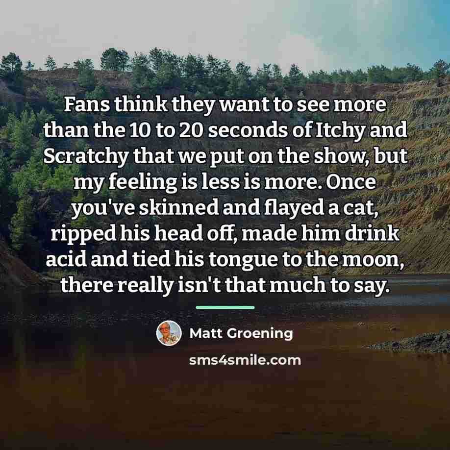 “Fans think they want to see more than the 10…” quote by Matt Groening