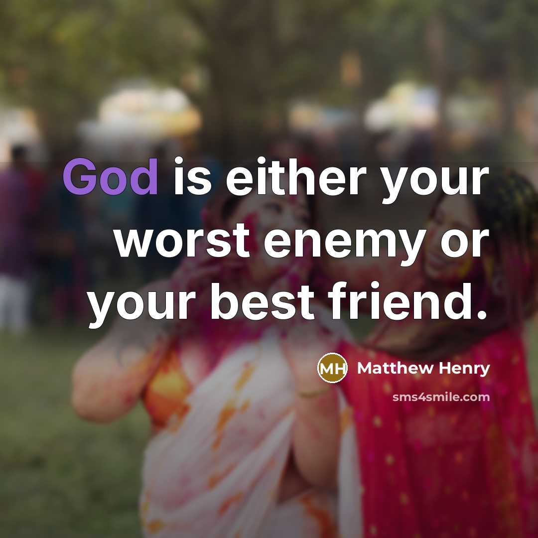 “God is either your worst enemy or your best friend.…” quote by Matthew Henry