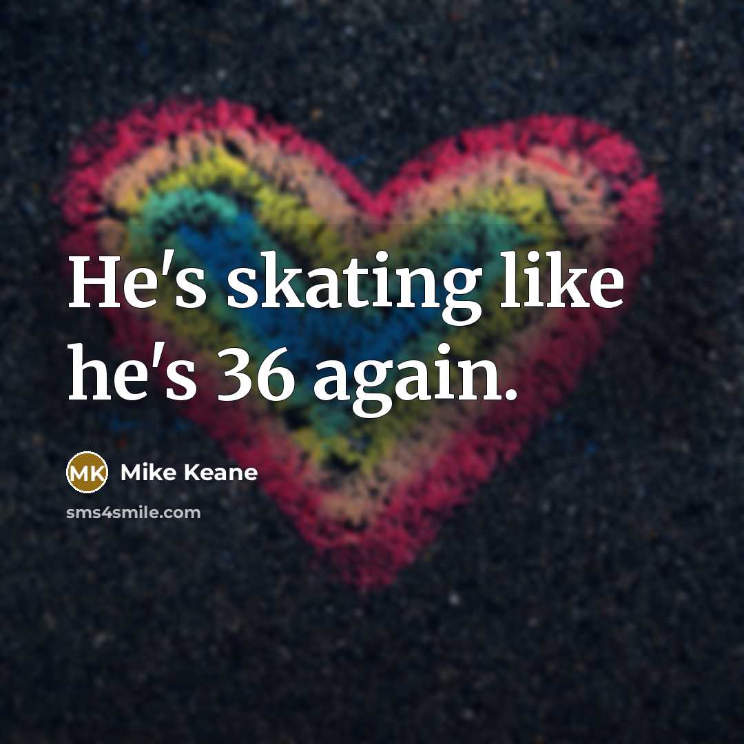 “He's skating like he's 36 again.” quote by Mike Keane