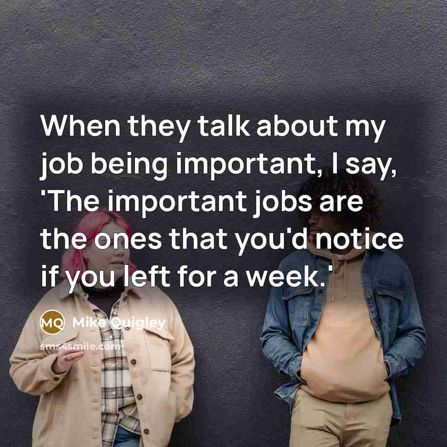 “When they talk about my job being important, I say,…” quote by Mike Quigley