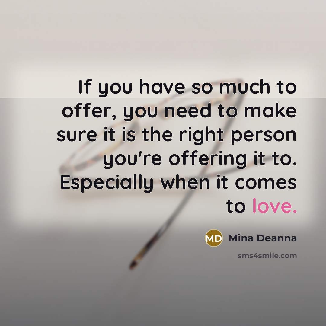 “If you have so much to offer, you need to…” quote by Mina Deanna