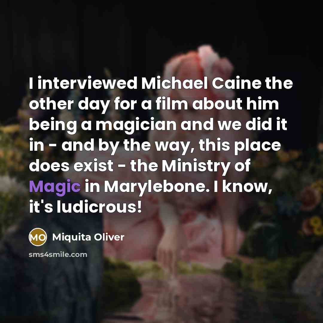 “I interviewed Michael Caine the other day for a film…” quote by Miquita Oliver