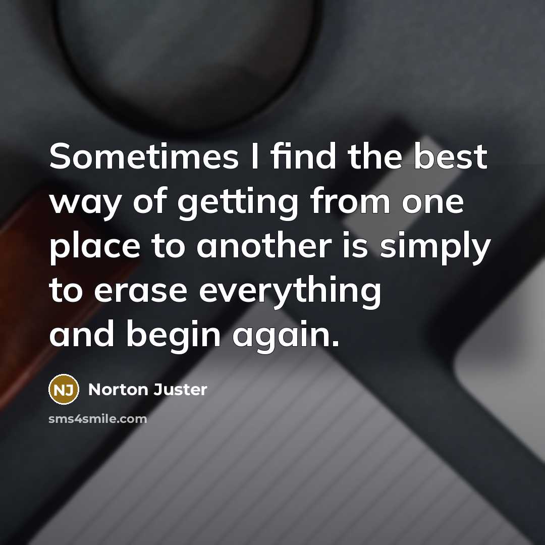 “Sometimes I find the best way of getting from one…” quote by Norton Juster