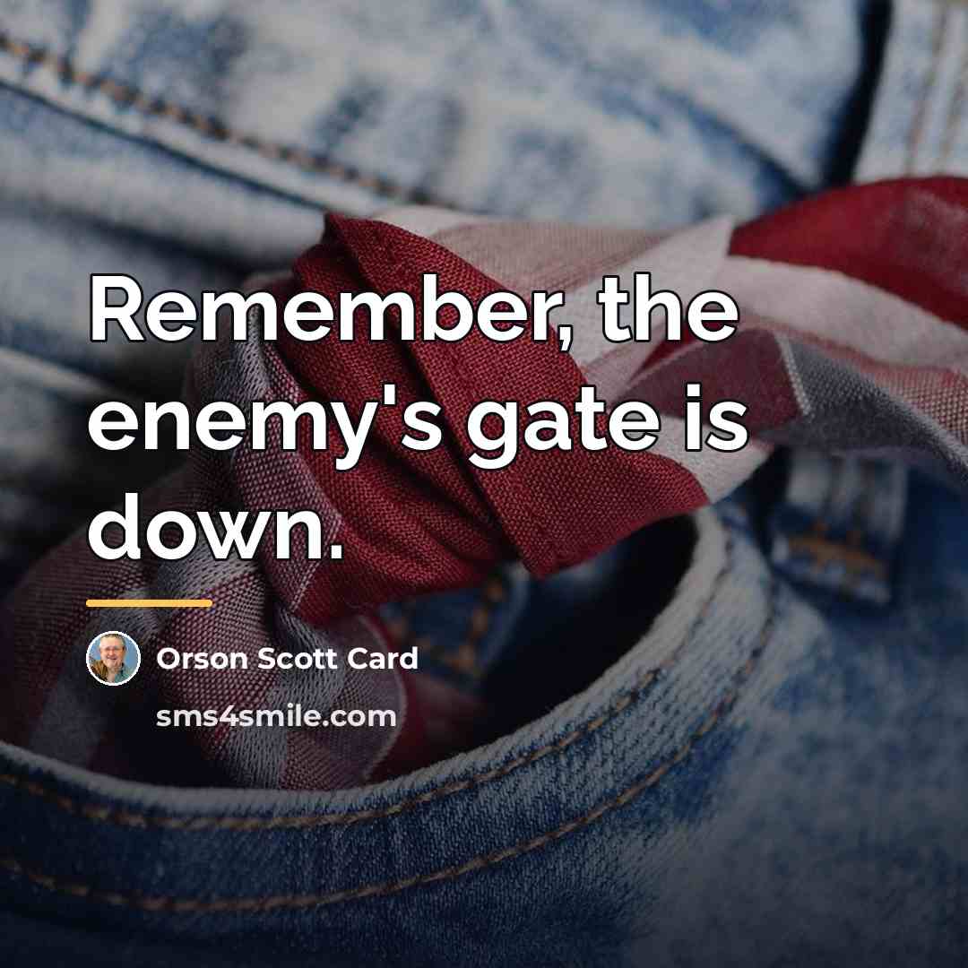“Remember, the enemy's gate is down.…” quote by Orson Scott Card