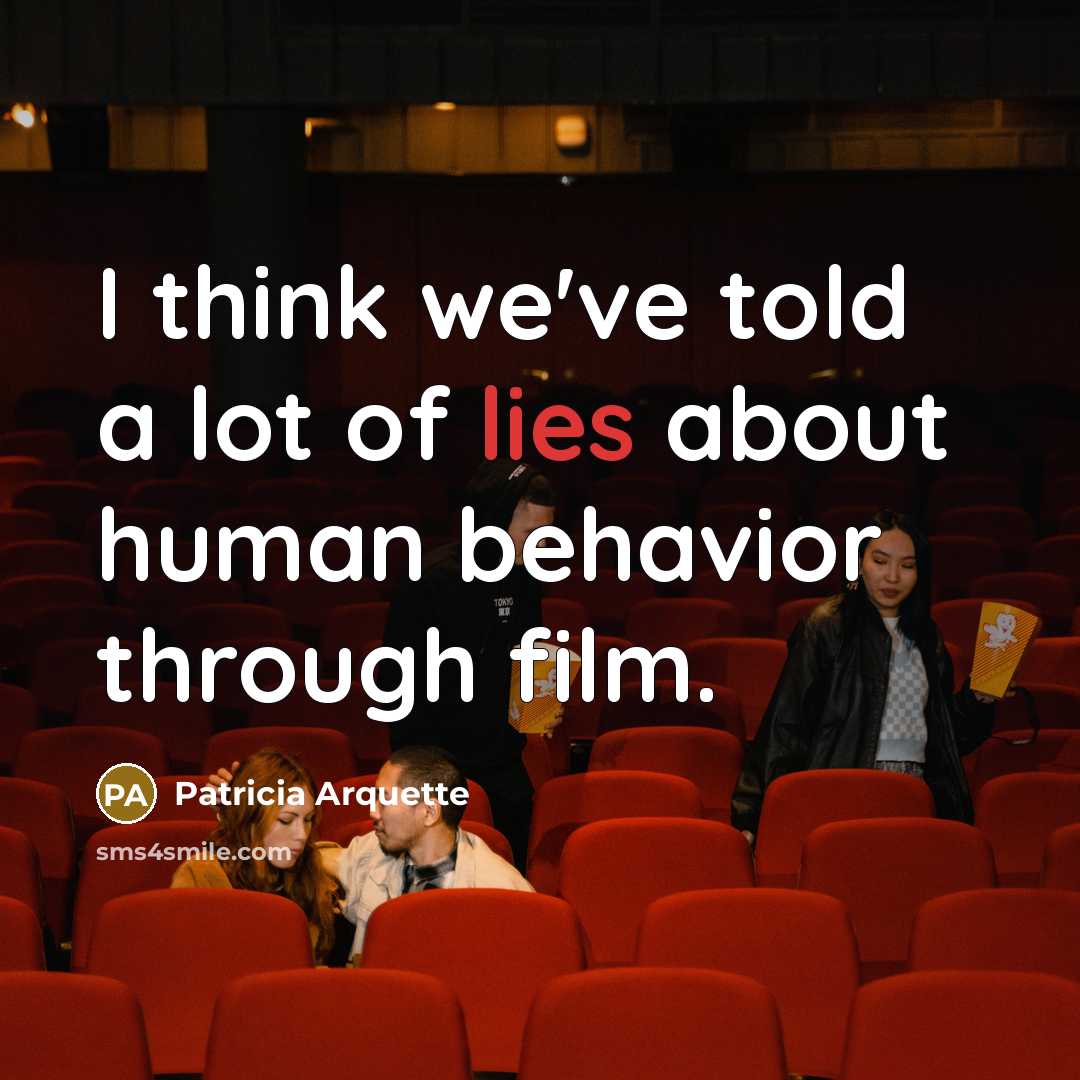 “I think we've told a lot of lies about human…” quote by Patricia Arquette