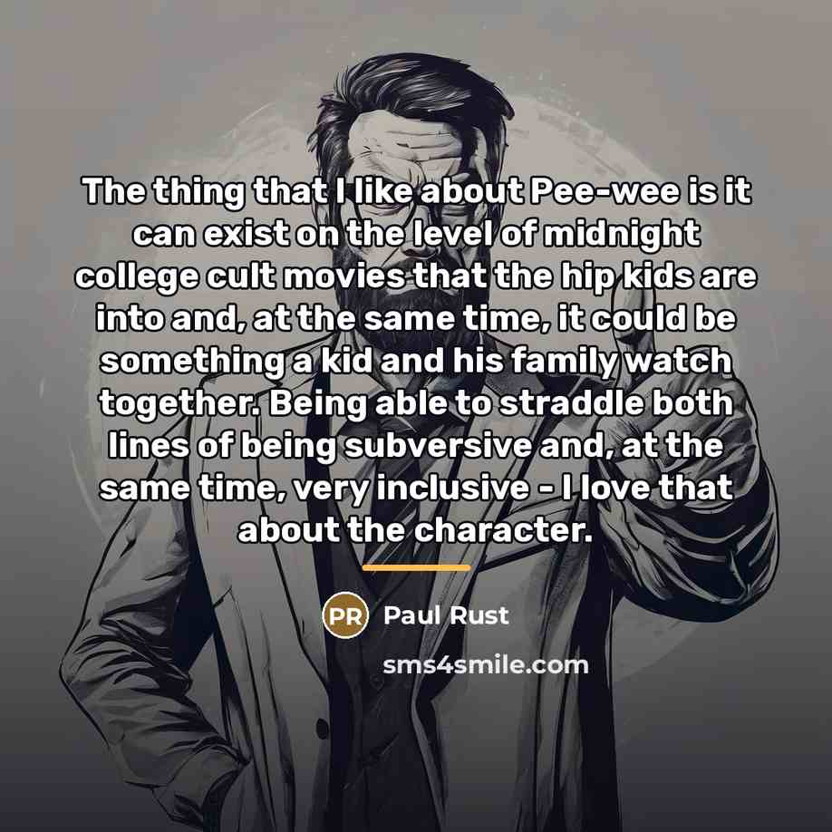 “The thing that I like about Pee-wee is it can…” quote by Paul Rust