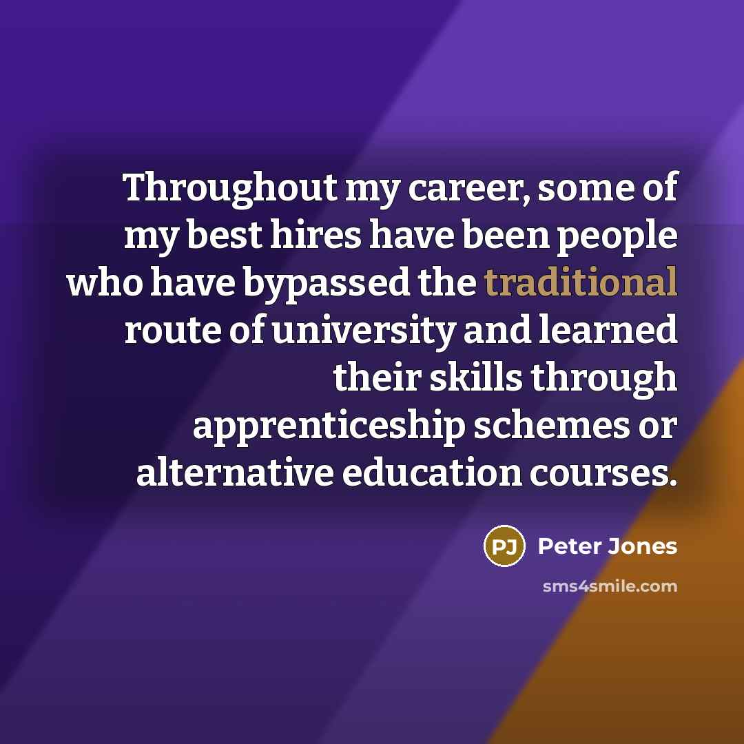 “Throughout my career, some of my best hires have been…” quote by Peter Jones