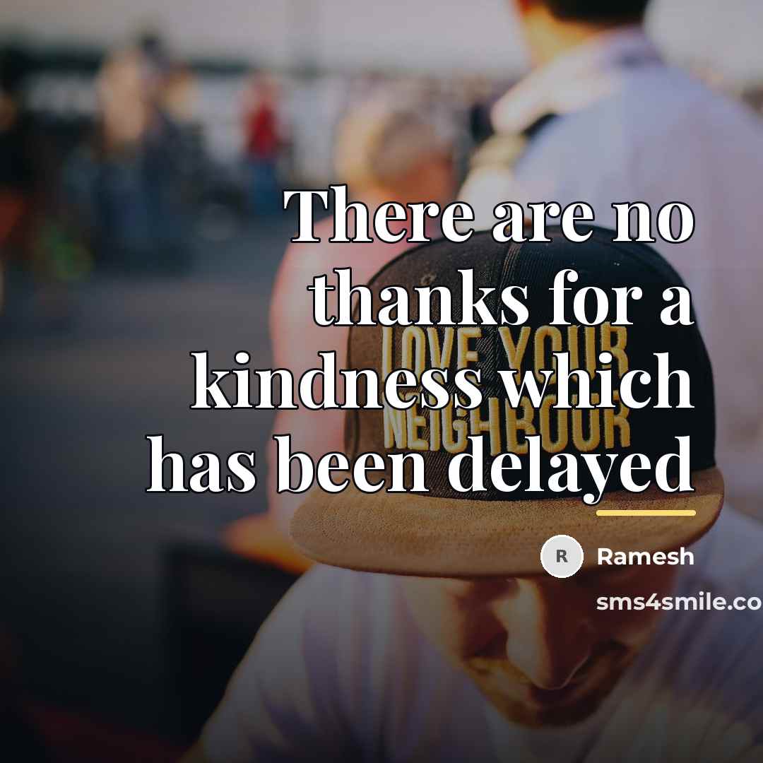 “There are no thanks for a kindness which has been…” quote by Ramesh