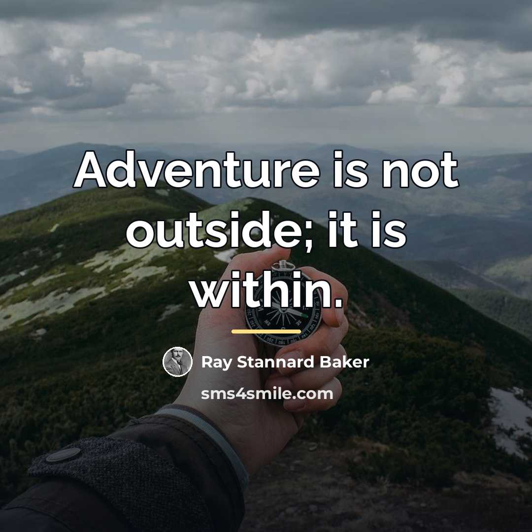 “Adventure is not outside; it is within.…” quote by Ray Stannard Baker
