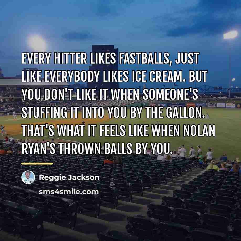 “Every hitter likes fastballs, just like everybody likes ice cream.…” quote by Reggie Jackson