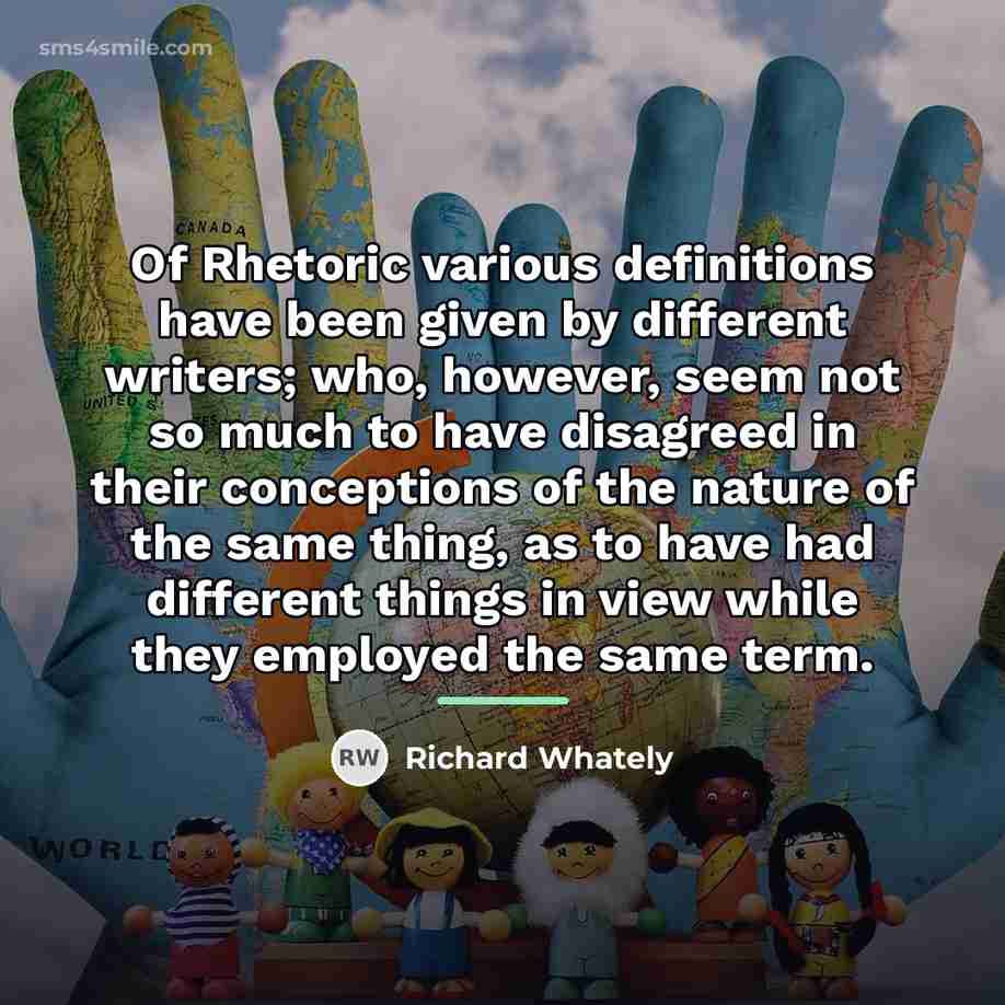 “Of Rhetoric various definitions have been given by different writers;…” quote by Richard Whately