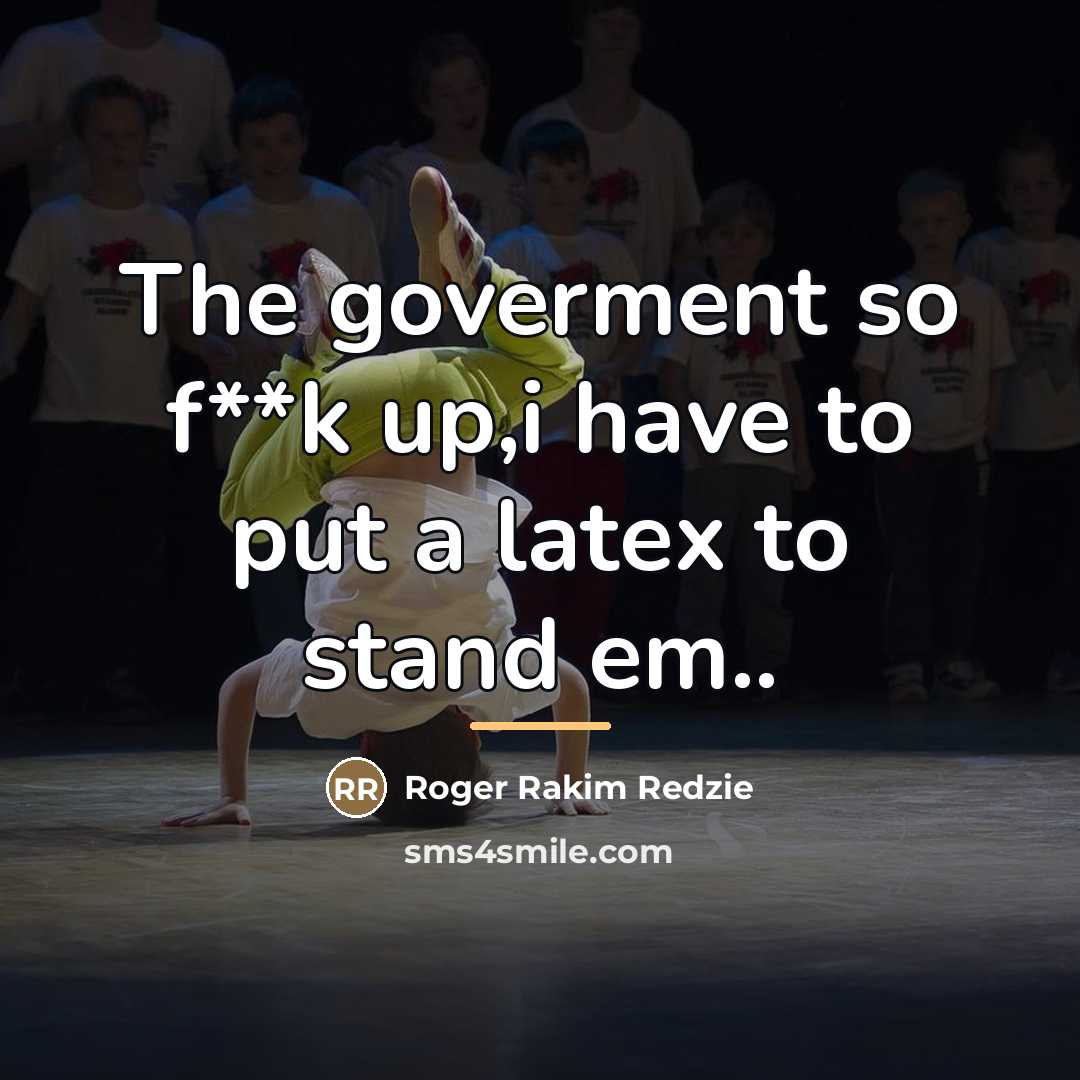 “The goverment so f**k up,i have to put a latex…” quote by Roger Rakim Redzie