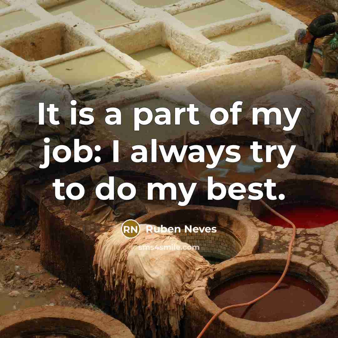 “It is a part of my job: I always try…” quote by Ruben Neves