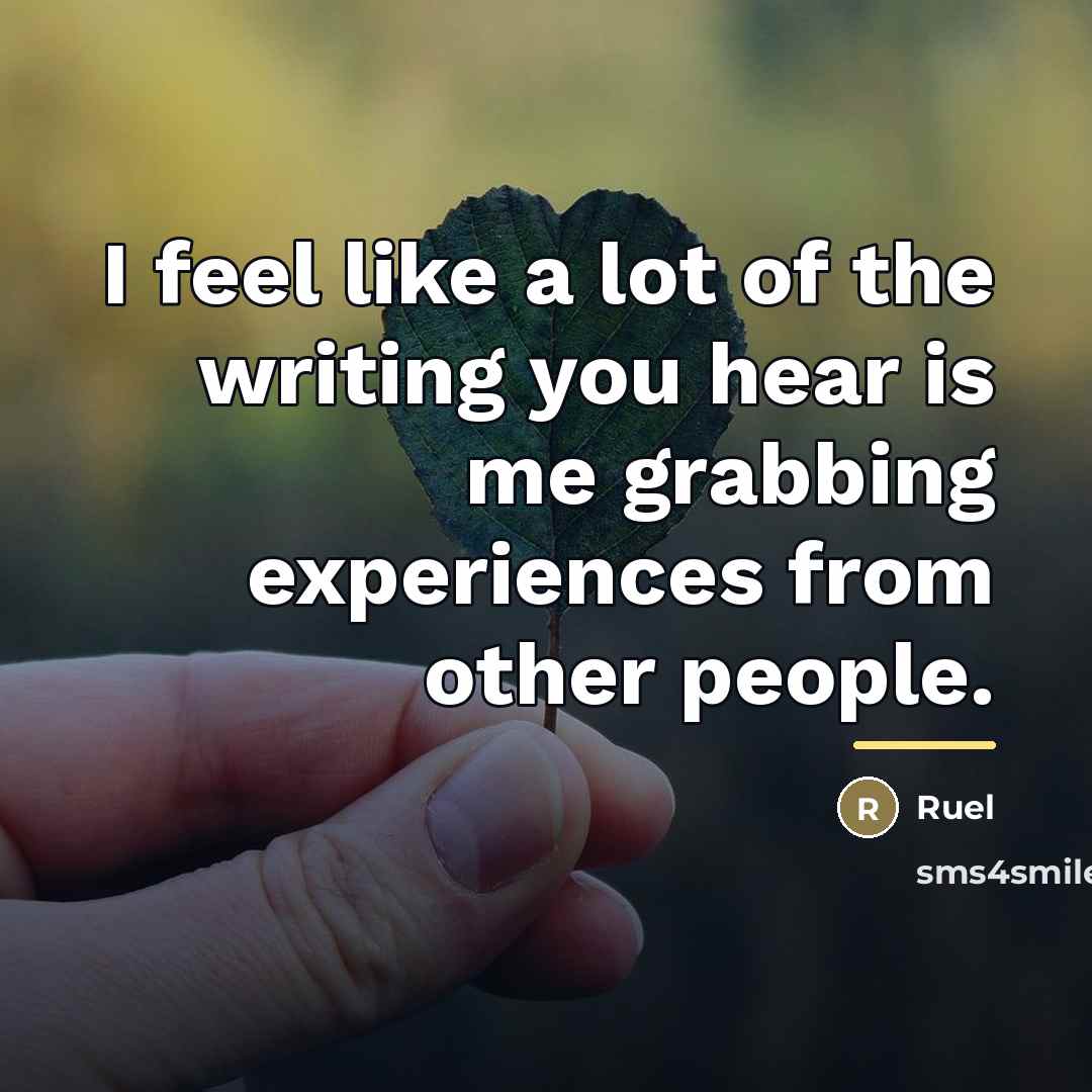 “I feel like a lot of the writing you hear…” quote by Ruel
