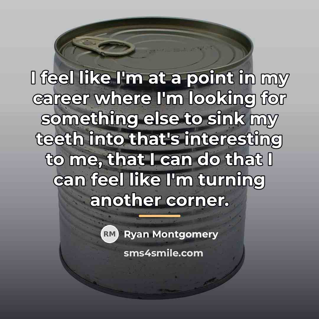 “I feel like I'm at a point in my career…” quote by Ryan Montgomery