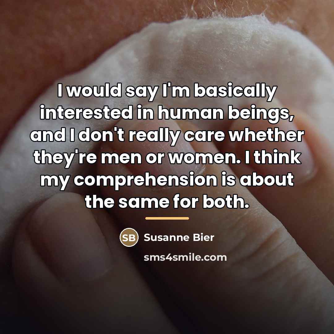 “I would say I'm basically interested in human beings, and…” quote by Susanne Bier