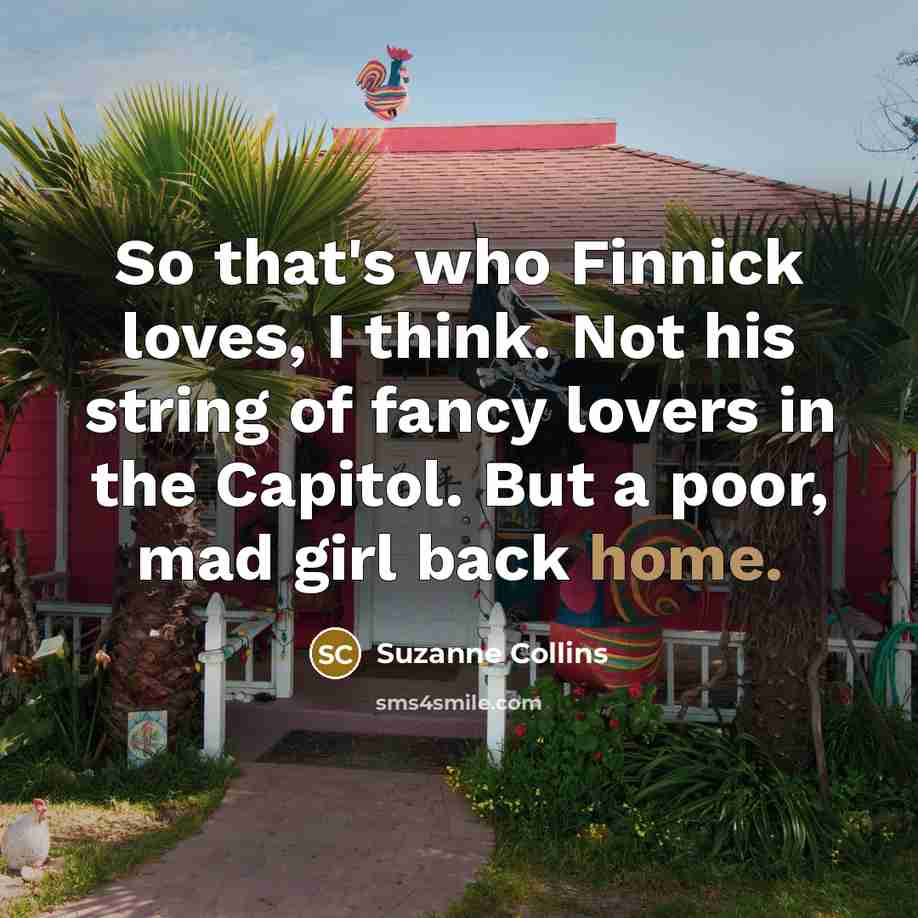 “So that's who Finnick loves, I think. Not his string…” quote by Suzanne Collins