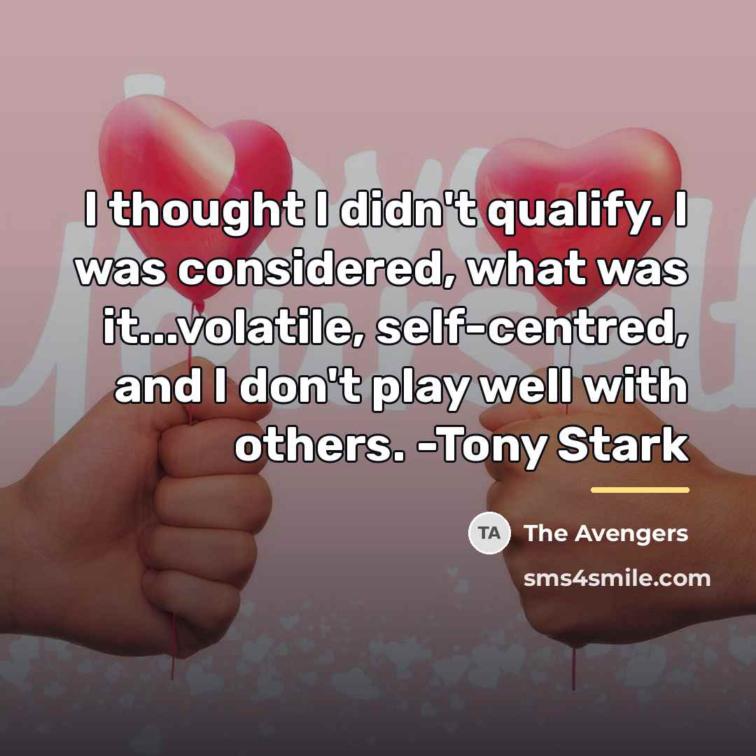 “I thought I didn't qualify. I was considered, what was…” quote by The Avengers