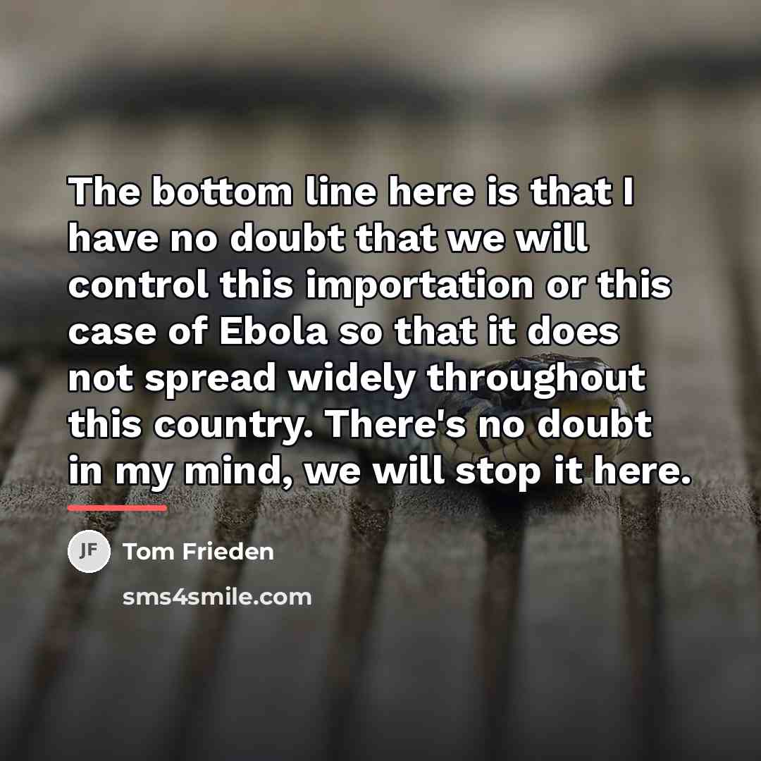 “The bottom line here is that I have no doubt…” quote by Tom Frieden