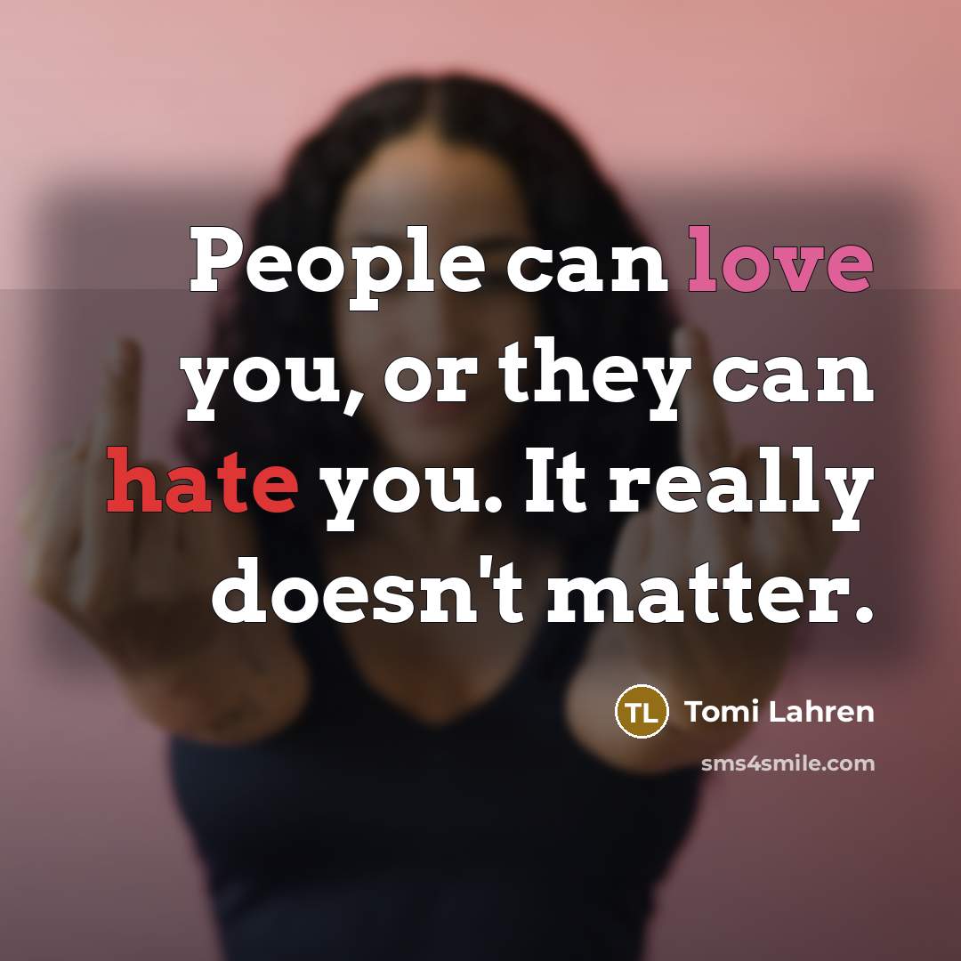 “People can love you, or they can hate you. It…” quote by Tomi Lahren