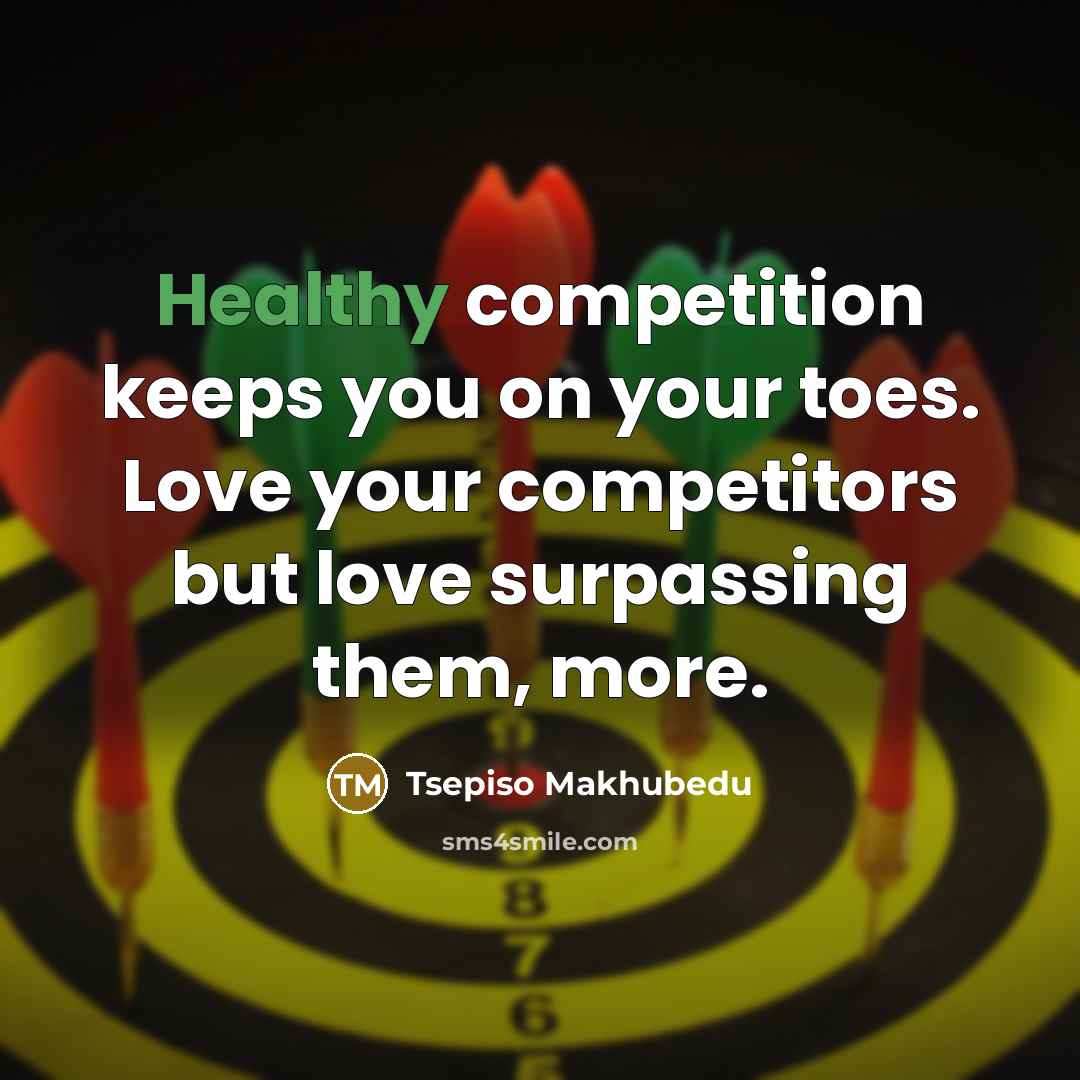 “Healthy competition keeps you on your toes. Love your competitors…” quote by Tsepiso Makhubedu