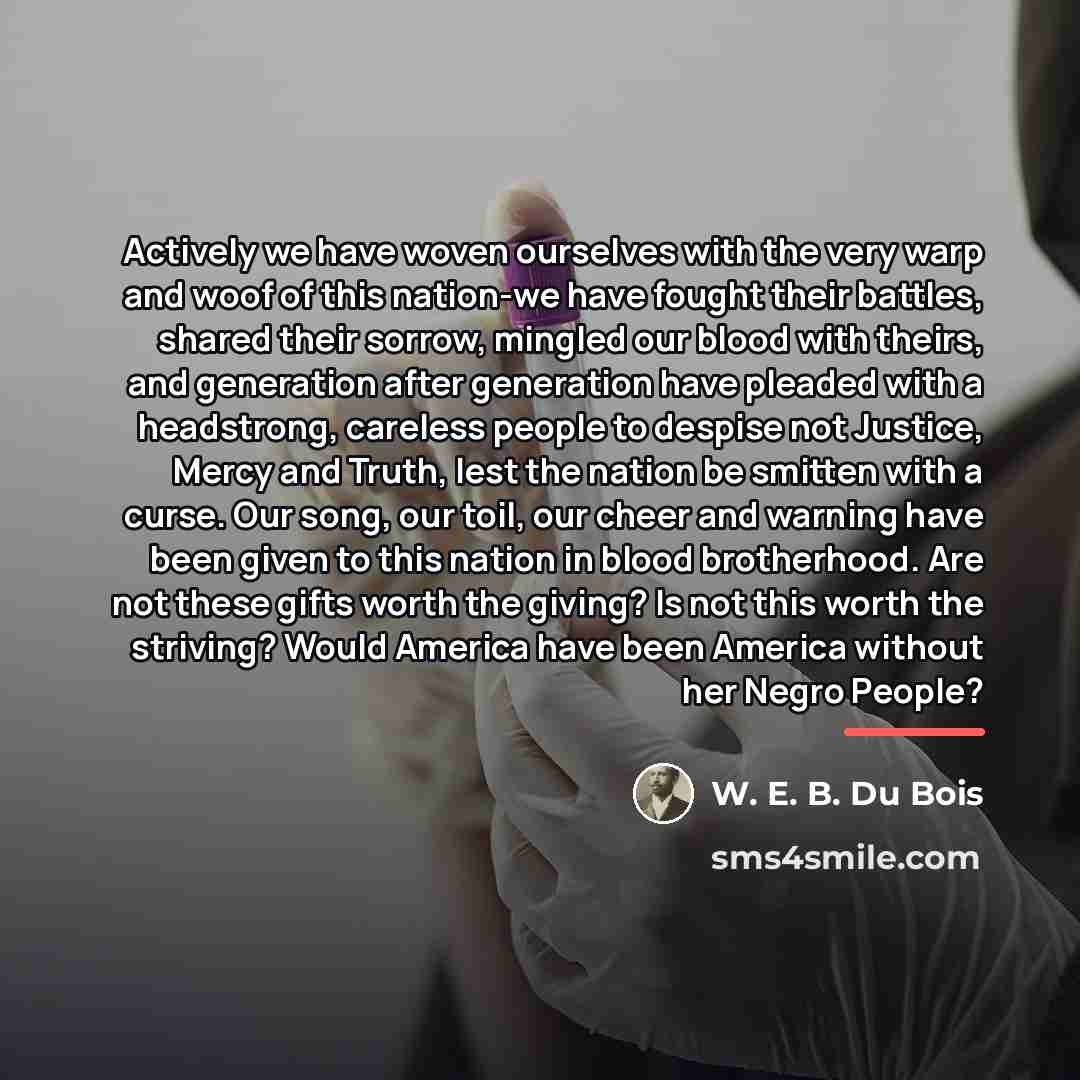 “Actively we have woven ourselves with the very warp and…” quote by W. E. B. Du Bois