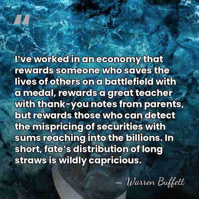 I’ve worked in an economy that rewards someone who saves the lives&hellip; - Warren Buffett