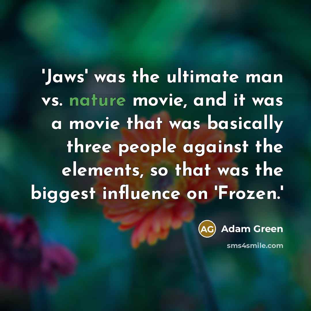 “'Jaws' was the ultimate man vs. nature movie, and it…” quote by Adam Green