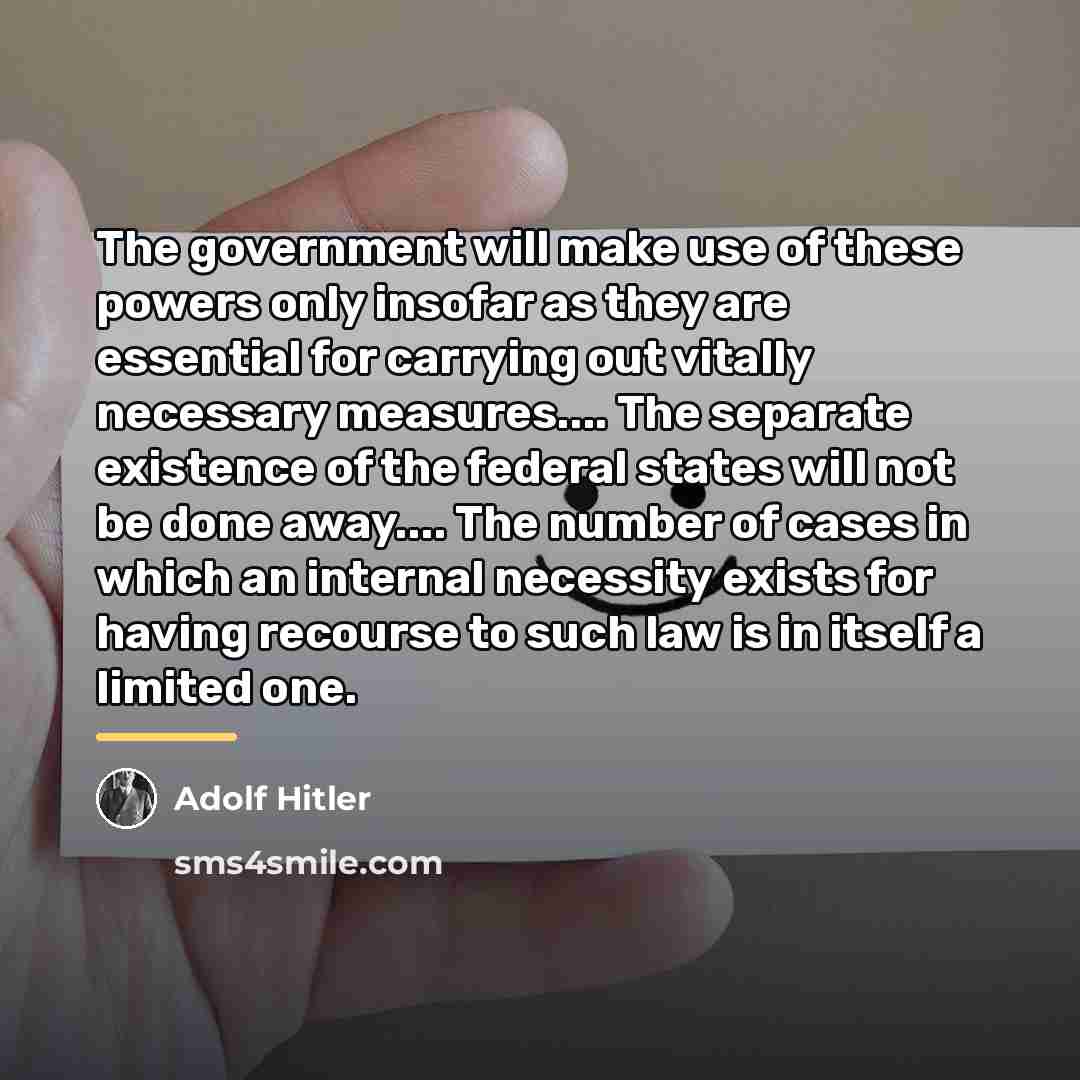 “The government will make use of these powers only insofar…” quote by Adolf Hitler