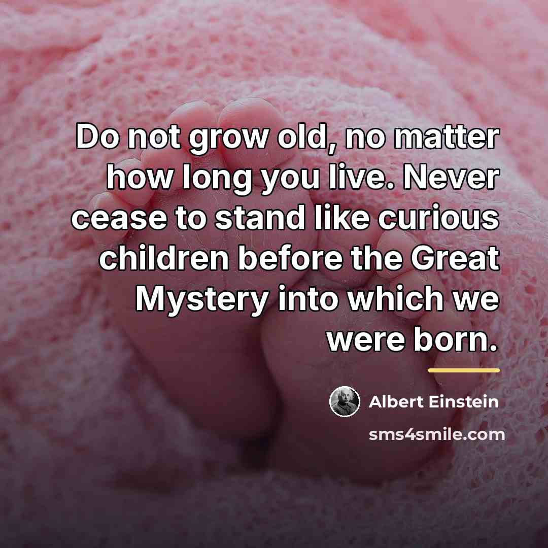 “Do not grow old, no matter how long you live.…” quote by Albert Einstein