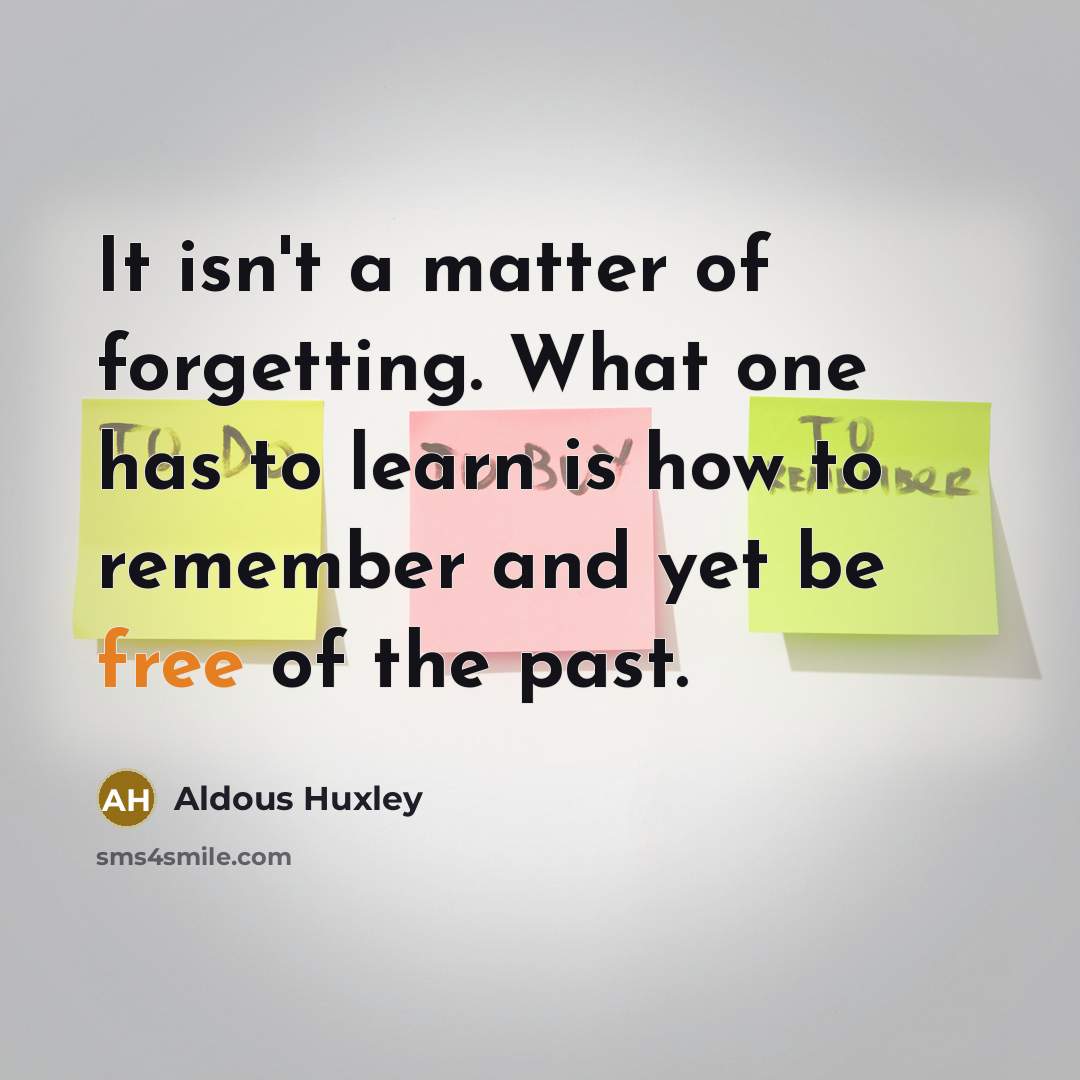 “It isn't a matter of forgetting. What one has to…” quote by Aldous Huxley