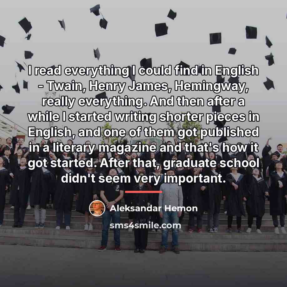 “I read everything I could find in English - Twain,…” quote by Aleksandar Hemon