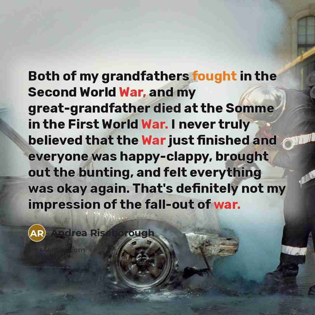 “Both of my grandfathers fought in the Second World War,…” quote by Andrea Riseborough