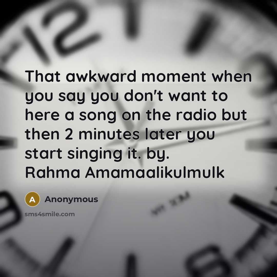“That awkward moment when you say you don't want to…” quote by Anonymous