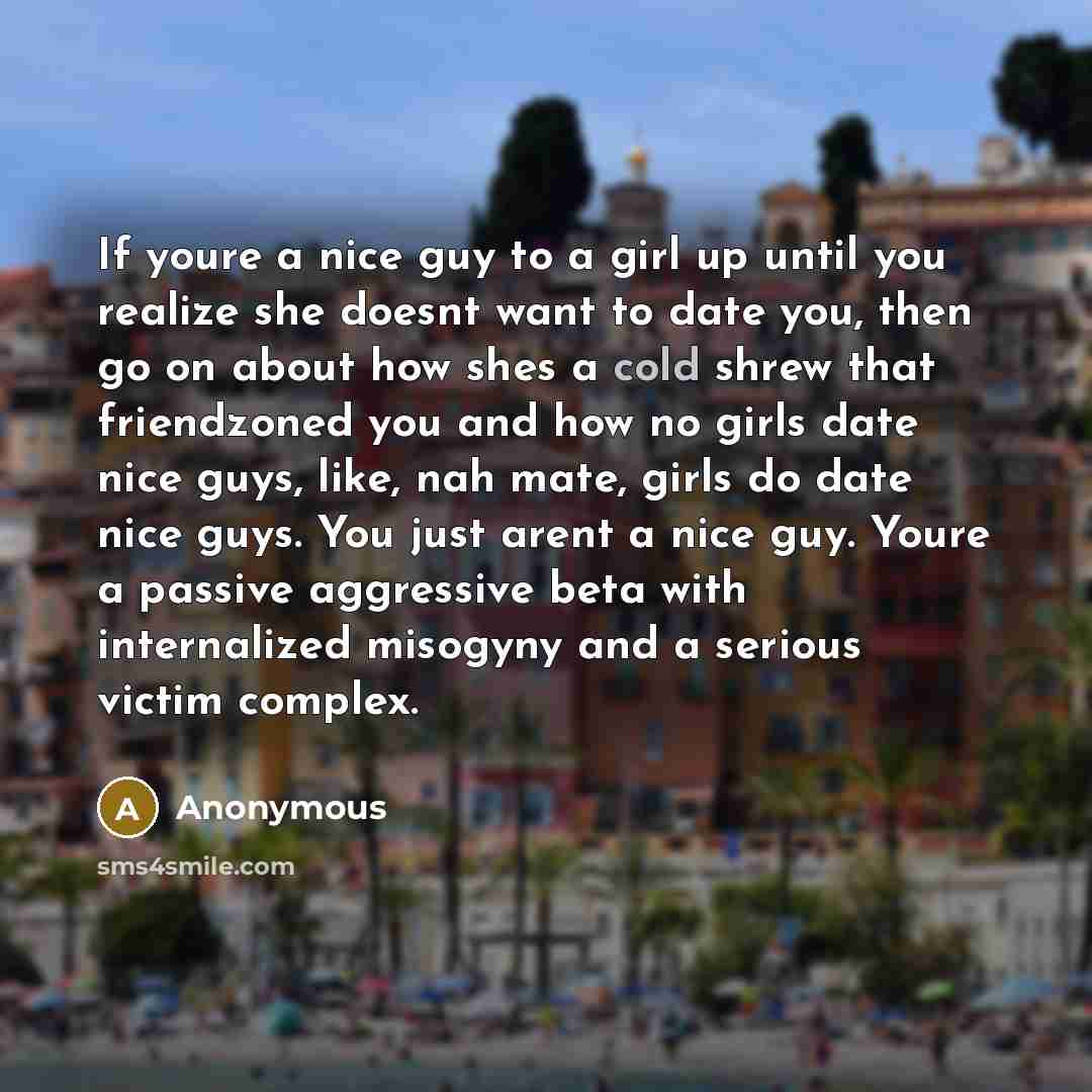 “If youre a nice guy to a girl up until…” quote by Anonymous