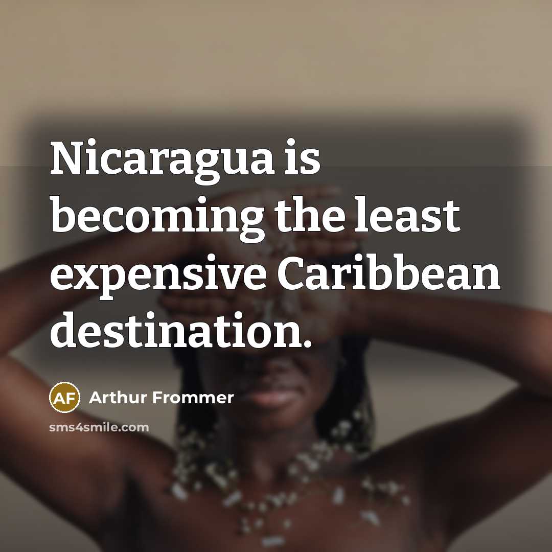 “Nicaragua is becoming the least expensive Caribbean destination.…” quote by Arthur Frommer