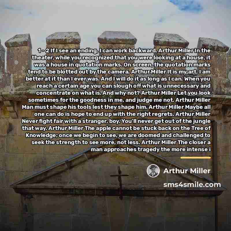 “1 - 2 If I see an ending, I can…” quote by Arthur Miller