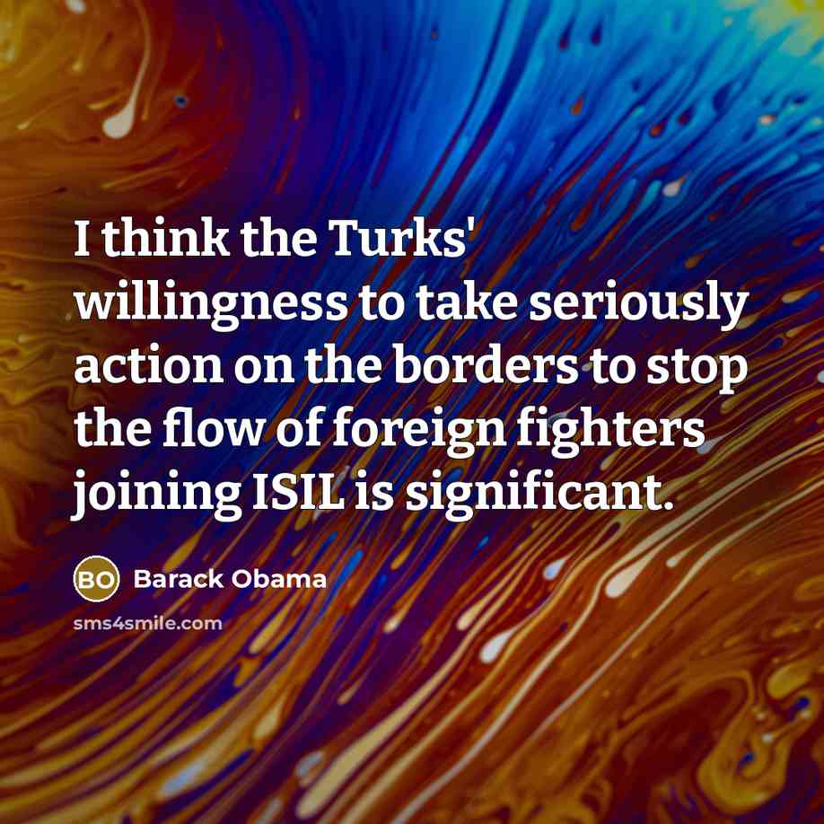 “I think the Turks' willingness to take seriously action on…” quote by Barack Obama
