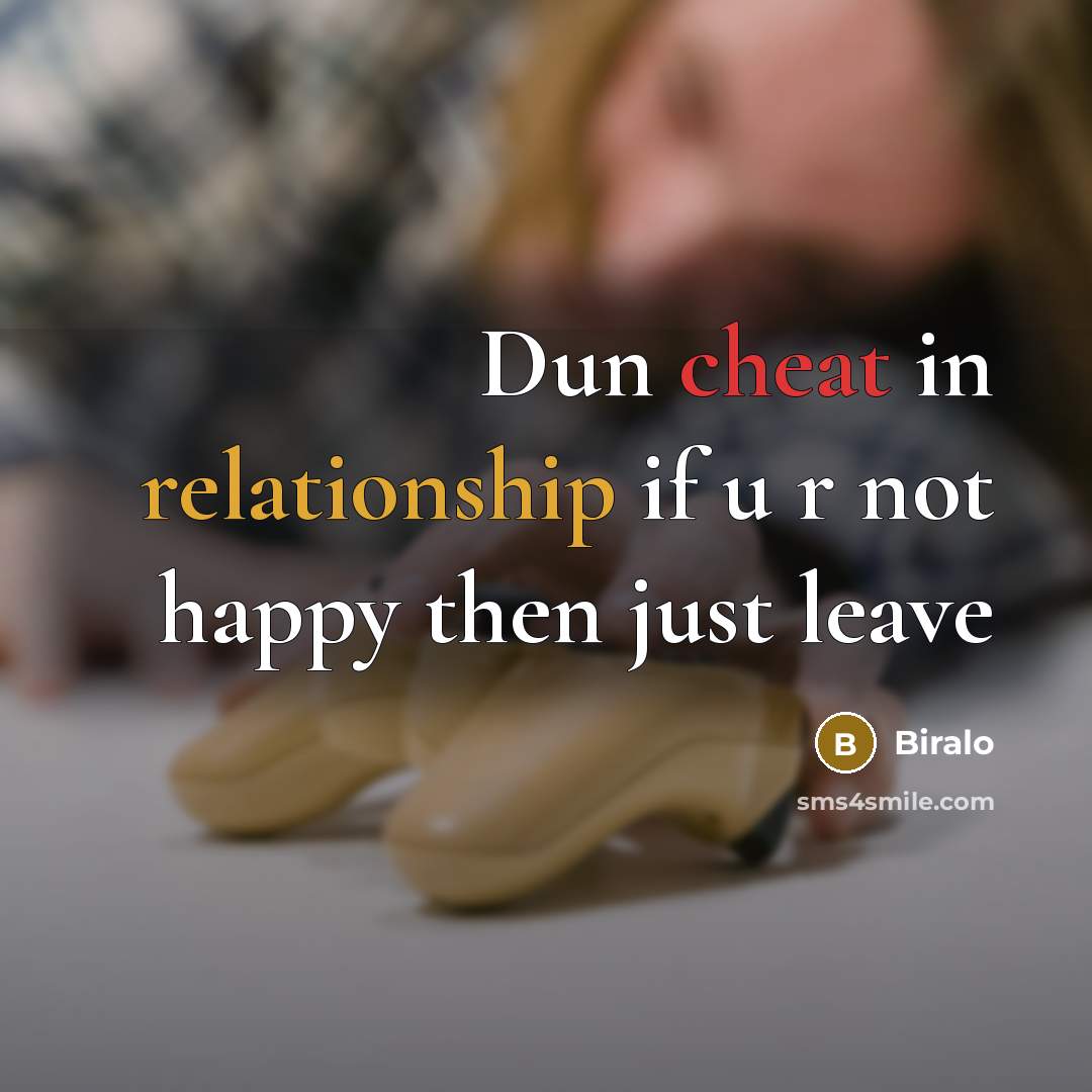 “Dun cheat in relationship if u r not happy then just leave” quote by Biralo