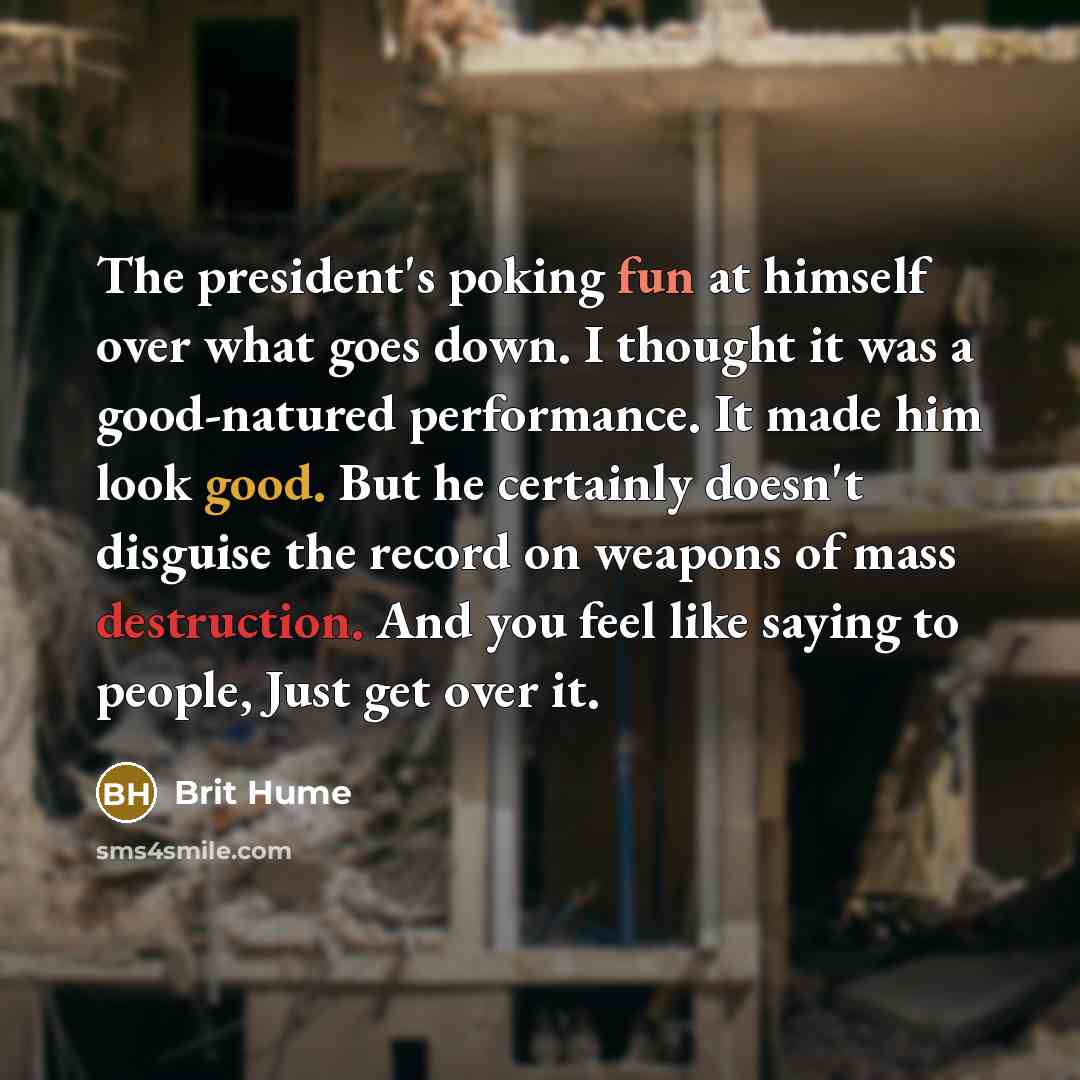 “The president's poking fun at himself over what goes down.…” quote by Brit Hume