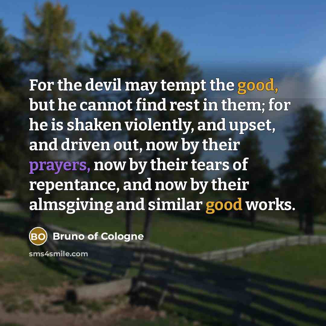 “For the devil may tempt the good, but he cannot…” quote by Bruno of Cologne