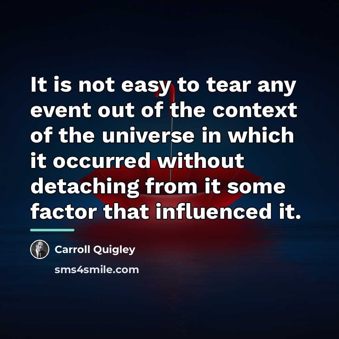 “It is not easy to tear any event out of…” quote by Carroll Quigley