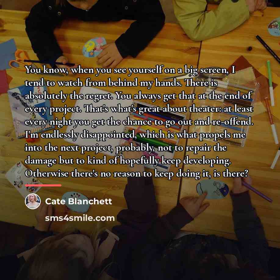“You know, when you see yourself on a big screen,…” quote by Cate Blanchett
