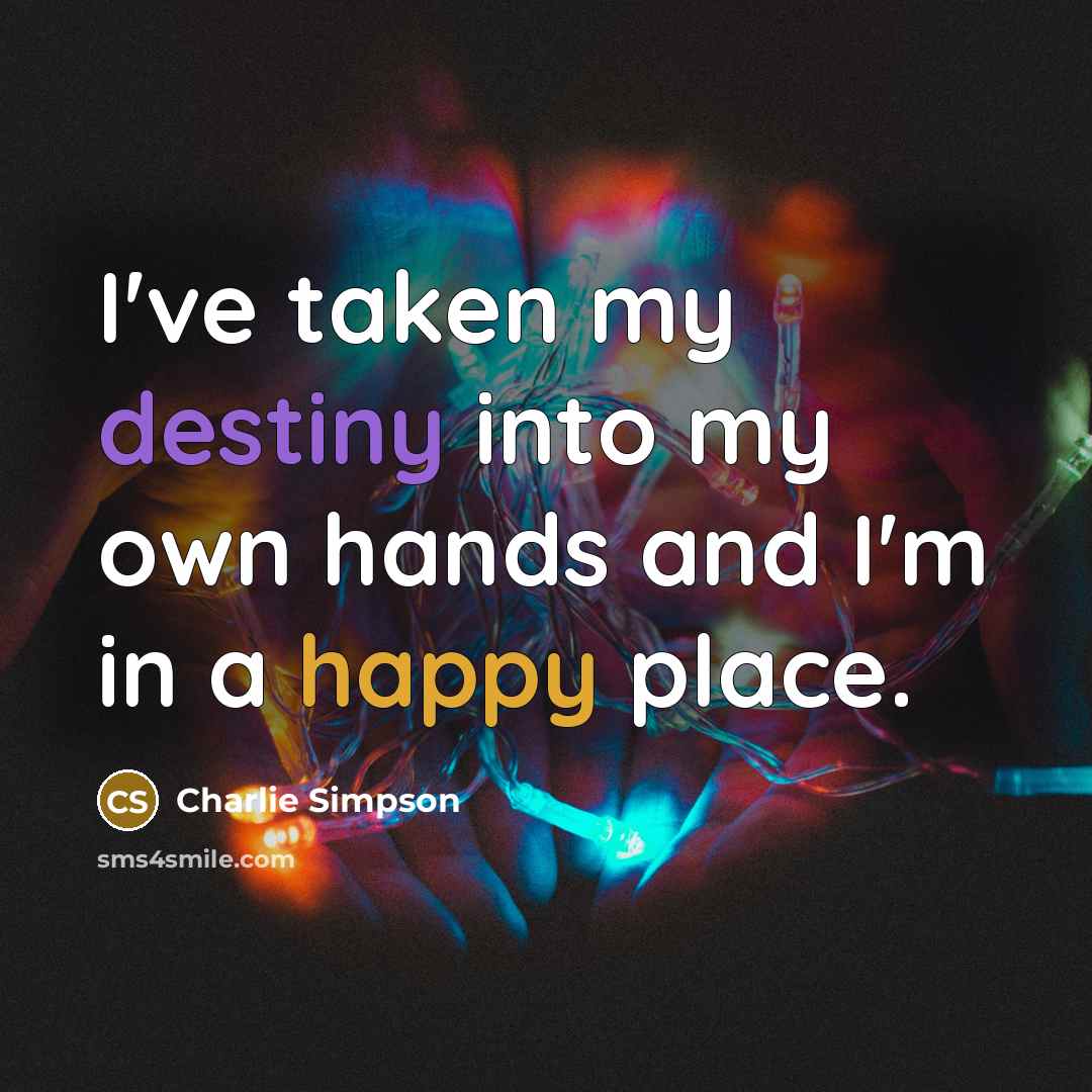 “I've taken my destiny into my own hands and I'm…” quote by Charlie Simpson