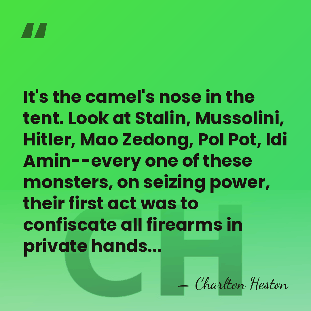 It's the camel's nose in the tent. Look at Stalin, Mussolini, Hitler,&hellip; - Charlton Heston