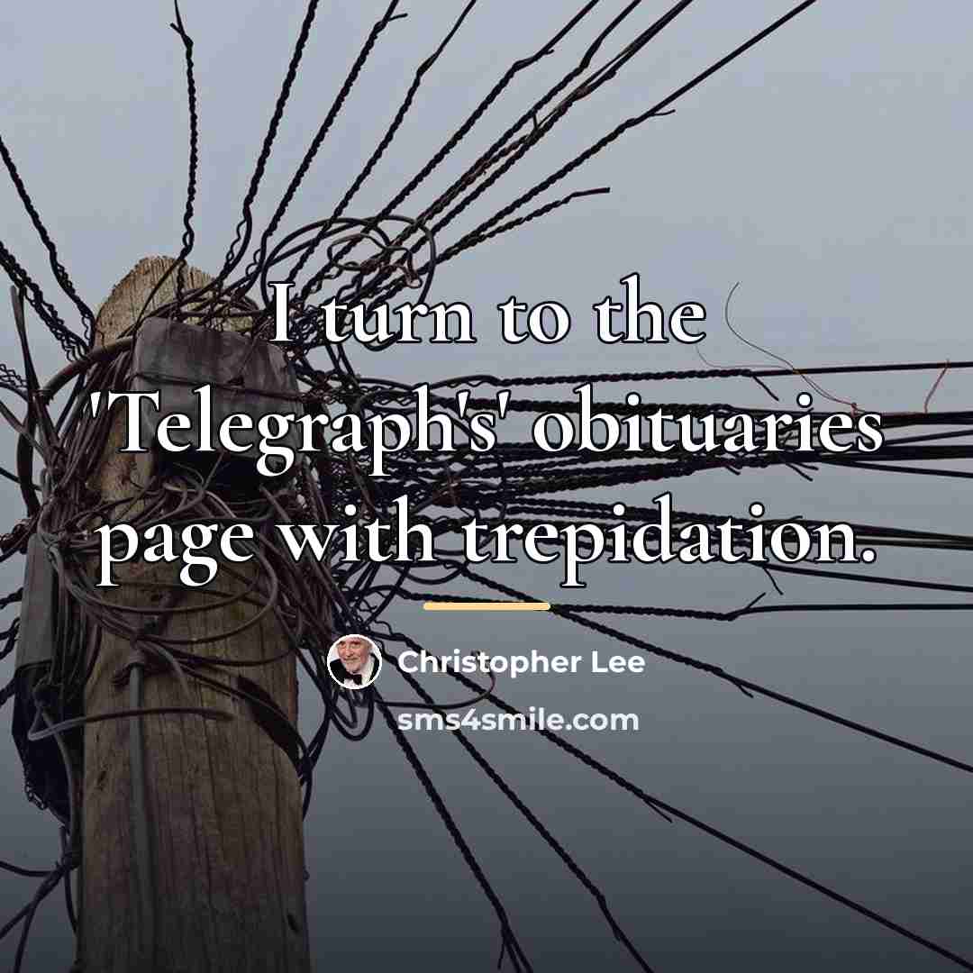 “I turn to the 'Telegraph's' obituaries page with trepidation.…” quote by Christopher Lee